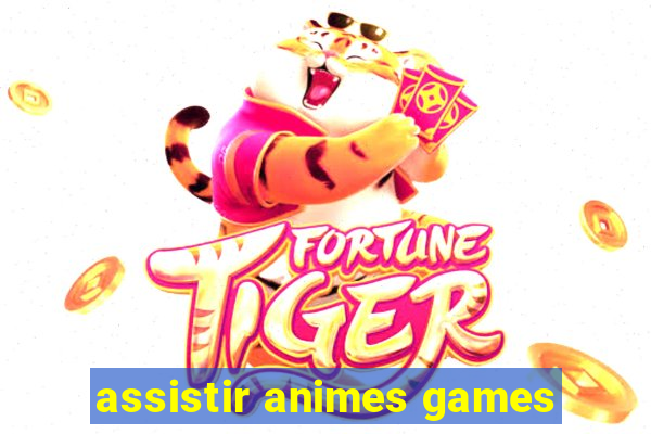 assistir animes games